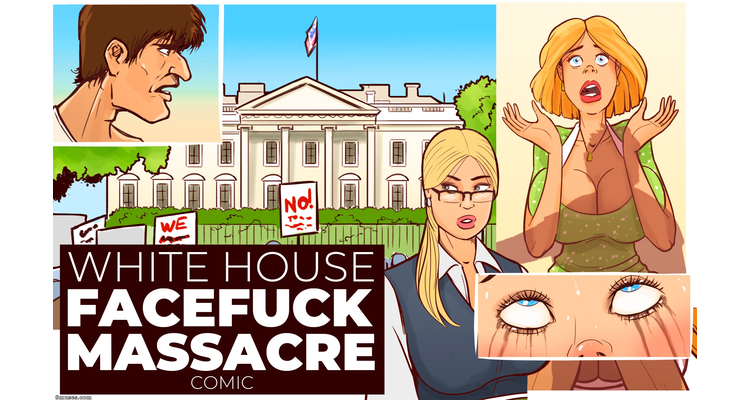 White House Facefuck Massacre
